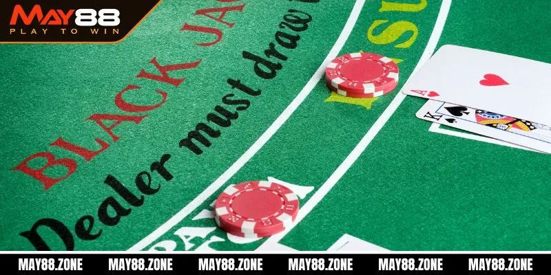 Cách chơi blackjack đánh nhanh thắng nhanh cùng MAY88 4 Cách chơi Blackjack luôn thắng từ cao thủ lão làng