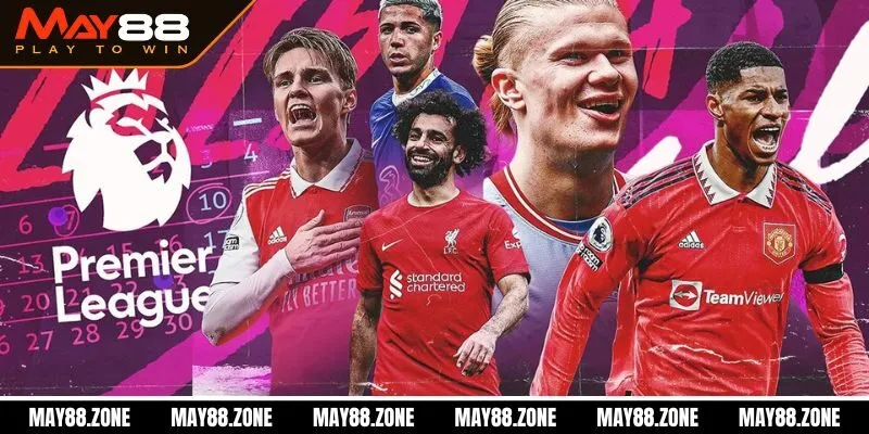 MAY88 có hỗ trợ chơi cá cược ngoại hạng Anh không? 2 Thông tin cơ bản của giải Ngoại hạng Anh newbie cần biết